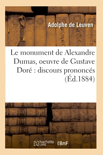 Monument de Alexandre Dumas, Oeuvre de Gustave Dore  Discours Prononces (Ed. 18 [Paperback]