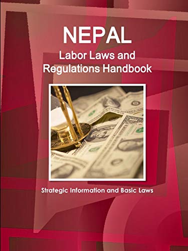 Nepal Labor Laws and Regulations Handbook - Strategic Information and Basic Laws [Paperback]
