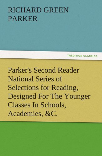 Parker's Second Reader National Series of Selections for Reading, Designed for t [Paperback]