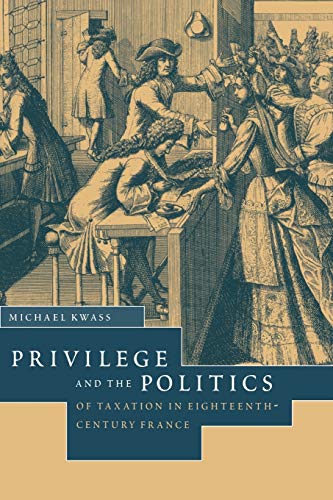 Privilege and the Politics of Taxation in Eighteenth-Century France Libert, Eg [Paperback]