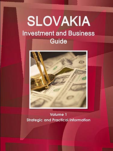 Slovakia Investment And Business Guide Volume 1 Strategic And Practical Informat [Paperback]