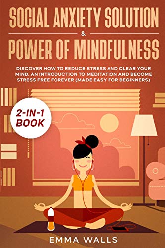Social Anxiety Solution and Power of Mindfulness 2-In-1 Book  Discover How to R [Paperback]