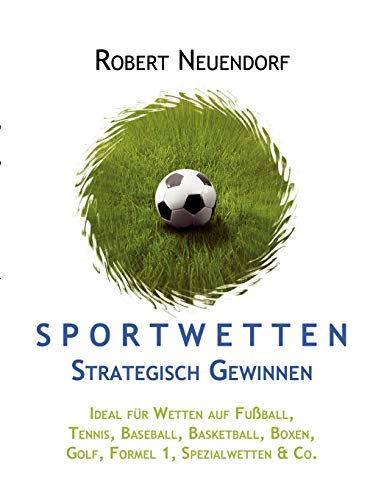 Sportwetten Strategisch Gewinnen - Ideal Fr Wetten Auf Fuball, Tennis, Basebal [Paperback]
