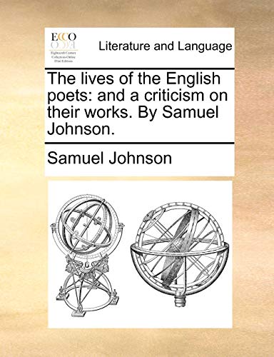 The Lives Of The English Poets And A Criticism On Their Works. By Samuel Johnso [Paperback]
