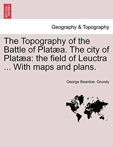 Topography of the Battle of Plata the City of Plat  The field of Leuctra ...  [Paperback]