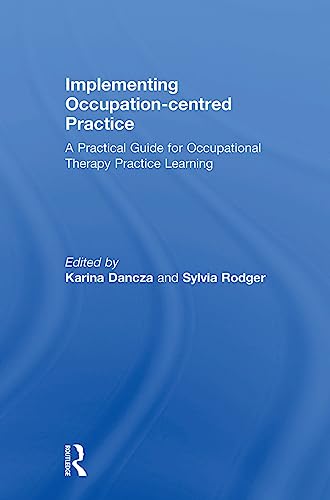 Implementing Occupation-centred Practice A Practical Guide for Occupational The [Hardcover]