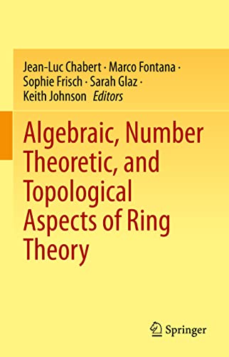 Algebraic, Number Theoretic, and Topological Aspects of Ring Theory [Hardcover]