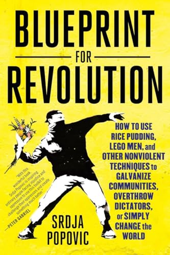 Blueprint for Revolution How to Use Rice Pudding, Lego Men, and Other Nonviolen [Paperback]