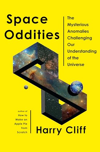 Space Oddities The Mysterious Anomalies Challenging Our Understanding of the Un [Hardcover]
