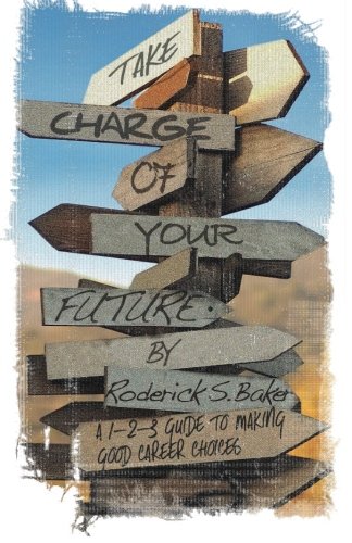Take Charge Of Your Future A 1-2-3 Guide To Making Good Career Choices [Paperback]