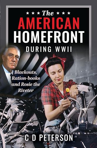 The American Homefront During WWII Blackouts, Ration-books and Rosie the Rivete [Hardcover]