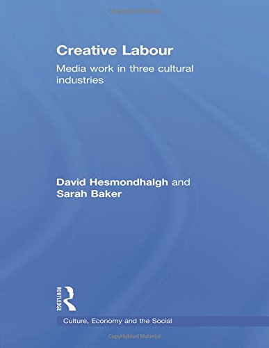 Creative Labour Media Work in Three Cultural Industries [Paperback]