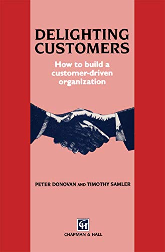 Delighting Customers How to build a customer-driven organization [Hardcover]