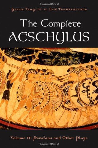 The Complete Aeschylus Volume II Persians and Other Plays [Hardcover]