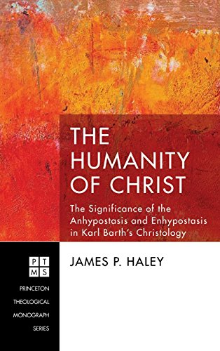 The Humanity Of Christ (princeton Theological Monograph) [Hardcover]