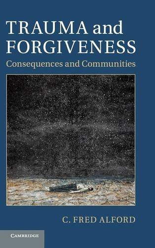 Trauma and Forgiveness Consequences and Communities [Hardcover]