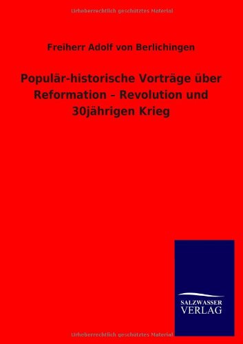 Populr-Historische Vortrge ber Reformation - Revolution und 30jhrigen Krieg [Paperback]