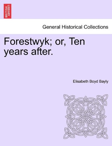 Forestwyk or, Ten Years After [Paperback]