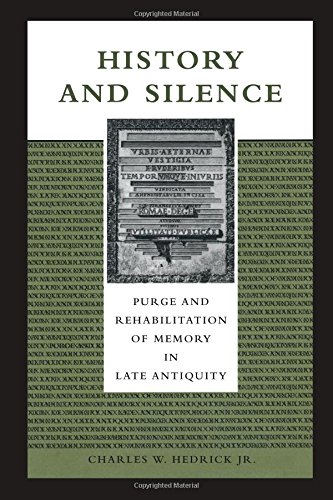 History And Silence Purge And Rehabilitation Of Memory In Late Antiquity [Paperback]