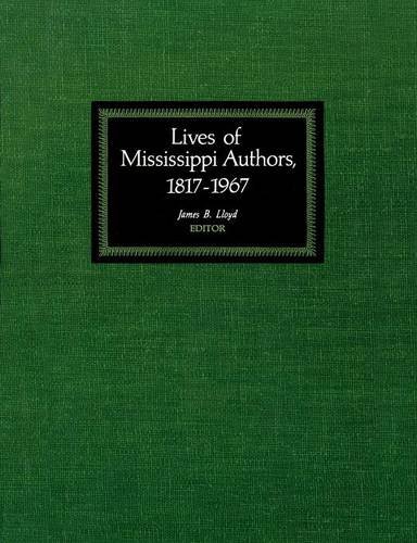 Lives Of Mississippi Authors, 1817-1967 [Paperback]