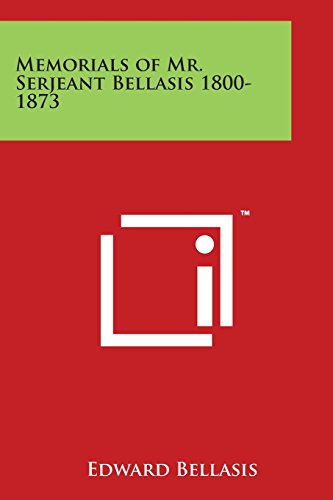 Memorials of Mr. Serjeant Bellasis 1800-1873 [Paperback]
