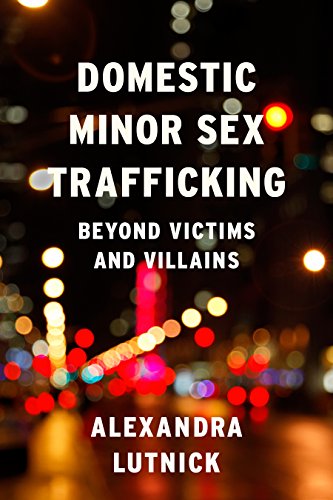 Domestic Minor Sex Trafficking Beyond Victims And Villains [Hardcover]