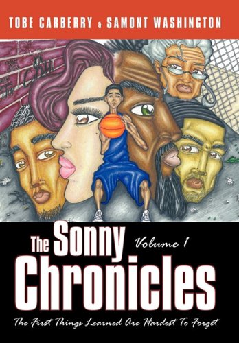 Sonny Chronicles Volume I  The First Things Learned Are Hardest to Forget [Hardcover]