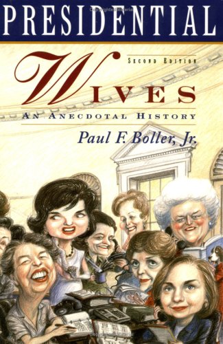 Presidential Wives An Anecdotal History [Paperback]