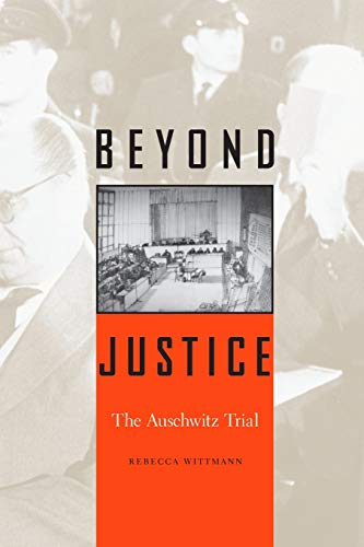 Beyond Justice The Auschwitz Trial [Paperback]
