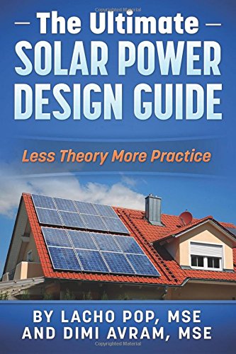 The Ultimate Solar Power Design Guide Less Theory More Practice [Paperback]
