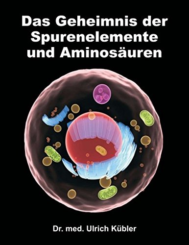 Das Geheimnis Der Spurenelemente Und Aminosauren (german Edition) [Paperback]