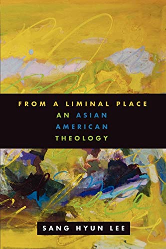 From A Liminal Place An Asian American Theology [Paperback]