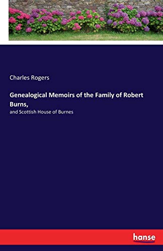 Genealogical Memoirs of the Family of Robert Burns, [Paperback]