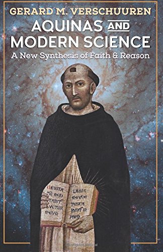 Aquinas and Modern Science  A New Synthesis of Faith and Reason [Paperback]