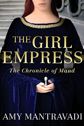 Girl Empress  The Chronicle of Maud - Volume I [Paperback]