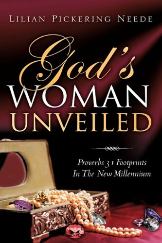 God's Woman Unveiled  Proverbs 31 Footprints in the New Millennium [Paperback]
