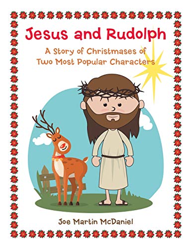 Jesus and Rudolph  A Story of Christmases of Two Most Popular Characters [Paperback]