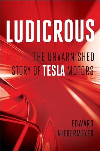 Ludicrous The Unvarnished Story of Tesla Motors [Hardcover]
