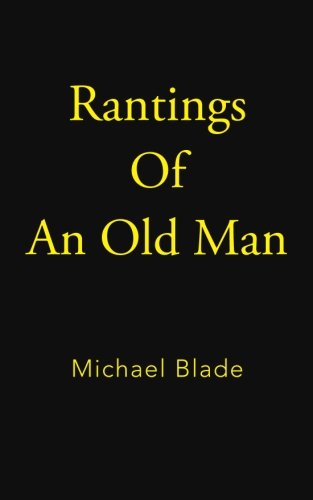 Rantings Of An Old Man [Paperback]