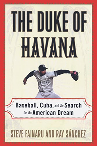 The Duke of Havana Baseball, Cuba, and the Search for the American Dream [Paperback]