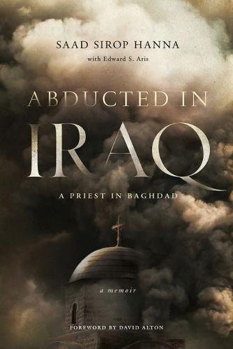 Abducted in Iraq A Priest in Baghdad [Hardcover]