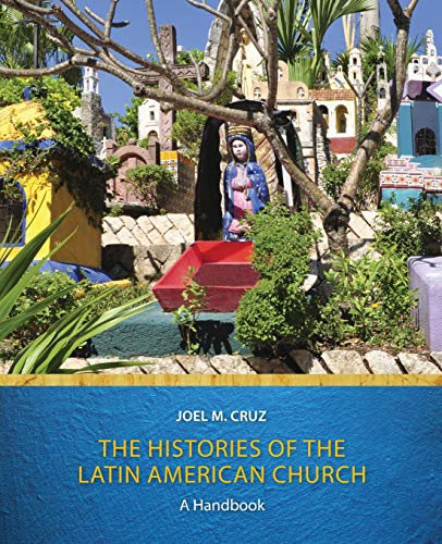 The Histories Of The Latin American Church A Handbook [Paperback]