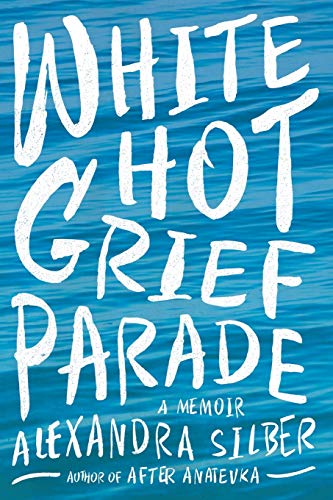 White Hot Grief Parade A Memoir [Paperback]