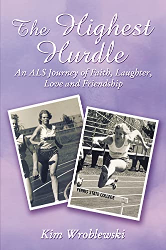 The Highest Hurdle An ALS Journey of Faith, Laughter, Love and Friendship [Paperback]