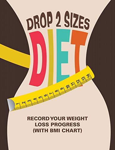 Drop 2 Sizes Diet Record Your Weight Loss Progress (with Bmi Chart) [Paperback]