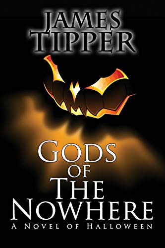 Gods Of The Nowhere A Novel Of Halloween [Paperback]
