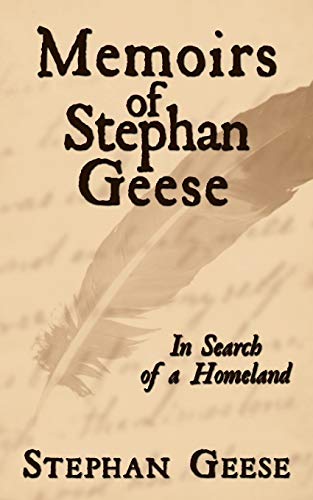 Memoirs of Stephan Geese  In Search of a Homeland [Paperback]