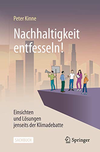 Nachhaltigkeit entfesseln Einsichten und Lsungen jenseits der Klimadebatte [Paperback]