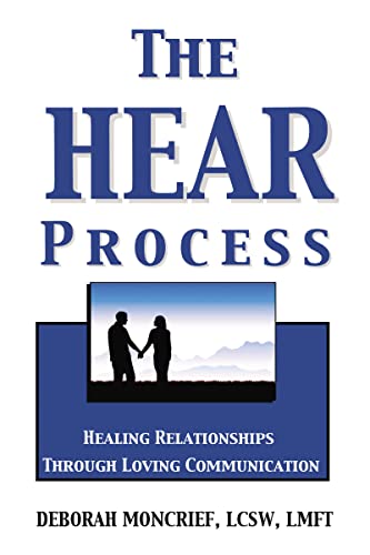The HEAR Process Healing Relationships through Loving Communication [Paperback]