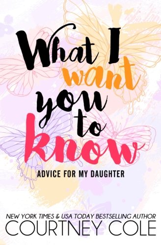 What I Want You To Know Advice For My Daughter [Paperback]